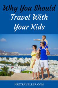 Travelling with Kids Benefits of Travelling